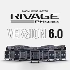 V6.0新固件已到，為 RIVAGE PM 數(shù)字混音系統(tǒng)帶來新功能和增強操作